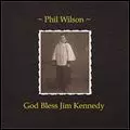 PHIL WILSON (from JUNE BRIDES) / GOD BLESS JIM KENNEDY