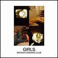 GIRLS / ガールズ / BROKEN DREAMS CLUB