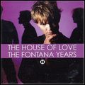 HOUSE OF LOVE / ハウス・オブ・ラヴ / FONTANA YEARS (2CD)