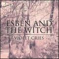 ESBEN & THE WITCH / エスベン・アンド・ザ・ウィッチ / VIOLET CRIES