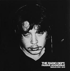 RADIO DEPT. / レディオ・デプト / PASSIVE AGGRESSIVE SINGLES 2002-2010 (2CD)