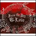 G. LOVE / G・ラヴ / フィクスィン・トゥ・ダイ