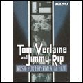 TOM VERLAINE / トム・ヴァーレイン / TOM VERLAINE & JIMMY RIP: MUSIC FOR EXPERIMENTAL FILM