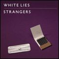 WHITE LIES / ホワイト・ライズ / STRANGERS