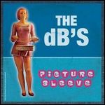 DB'S / ディー・ビーズ / PICTURE SLEEVE 【RECORD STORE DAY 04.16.2011】