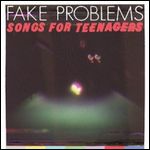 FAKE PROBLEMS / SONGS FOR TEENAGERS