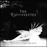 RAVEONETTES / レヴォネッツ / レイヴン・イン・ザ・グレイヴ [RAVEN IN THE GRAVE]