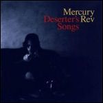 MERCURY REV / マーキュリー・レヴ / DESERTER'S SONGS