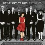 ART BRUT / アート・ブラット / BRILLIANT! TRAGIC!