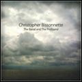 CHRISTOPHER BISSONNETTE / クリストファー・ビソネット / BANAL AND THE PROFOUND