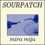 SOURPATCH / MIRA MIJA