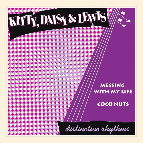 KITTY, DAISY & LEWIS / キティー・デイジー & ルイス / MESSING WITH MY LIFE / COCO NUTS (7")