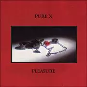 PURE X / ピュア・エックス / PLEASURE
