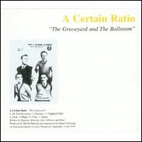 A CERTAIN RATIO / ア・サートゥン・レシオ / グレイヴヤード・アンド・ザ・ボールルーム [GRAVEYARD AND THE BALLROOM]