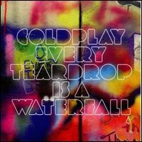 COLDPLAY / コールドプレイ / EVERY TEARDROP IS A WATERFALL