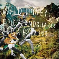 WILD HONEY / ワイルド・ハニー / EPIC HANDSHAKES AND A BEAR HUG