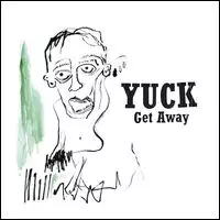 YUCK / ヤック / GET AWAY / DOCTORS IN MY BED