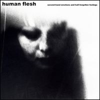 HUMAN FLESH / ヒューマン・フレッシュ / SECOND HAND EMOTIONS AND HALF FORGOTTEN FEELINGS