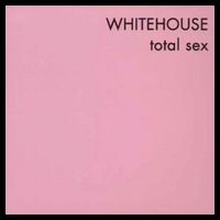 WHITEHOUSE / ホワイトハウス / TOTAL SEX (2LP)