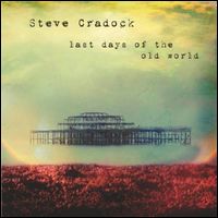 STEVE CRADOCK / LAST DAYS OF THE OLD WORLD