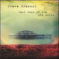 STEVE CRADOCK / LAST DAYS OF THE OLD WORLD