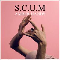 S.C.U.M. (ROCK / POST PUNK) / スカム / AMBER HANDS