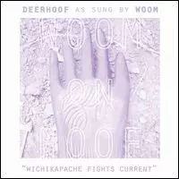 DEERHOOF / WOOM / WOOM ON HOOF (COLLABORATIVE 7" SERIES)