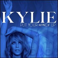 KYLIE MINOGUE / カイリー・ミノーグ / PUT YOUR HANDS UP (IF YOU FEEL LOVE)