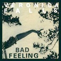 VERONICA FALLS / ヴェロニカ・フォールズ / BAD FEELING