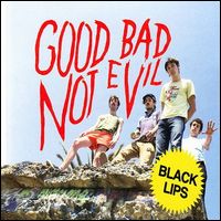 BLACK LIPS / GOOD BAD NOT EVIL (LP)