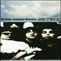 BRIAN JONESTOWN MASSACRE / ブライアン・ジョーンズタウン・マサカー / GIVE IT BACK!