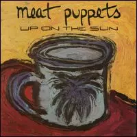 UP ON THE SUN (LP)/MEAT PUPPETS/ミート・パペッツ/スタイルを確立