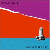 SILK FLOWERS / シルク・フラワーズ / DAYS OF ARREST EP
