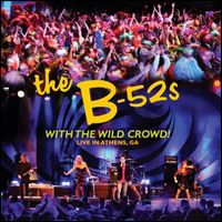 the B-52'S / WITH THE WILD CROWD! - LIVE IN ATHENS GA