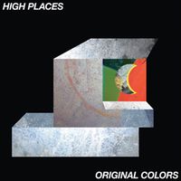 HIGH PLACES / ハイ・プレイシズ / オリジナル・カラーズ [ORIGINAL COLORS]