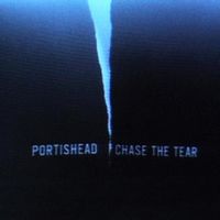 PORTISHEAD / ポーティスヘッド / CHASE THE TEAR