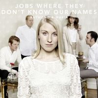 RAYMOND & MARIA / レイモンド・アンド・マリア / JOBS WHERE THEY DON'T KNOW OUR NAMES