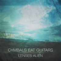 CYMBALS EAT GUITARS / シンバルズ・イート・ギターズ / レンジズ・エイリアン [LENSES ALIEN]