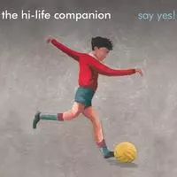 HI LIFE COMPANION / SAY YES!