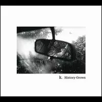 K. (KARLA SCHICKELE) / カーラ・シックリー / ヒストリー・グロウズ [HISTORY GROWS]