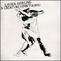 LAURA MARLING / ローラ・マーリング / A CREATURE I DON'T KNOW