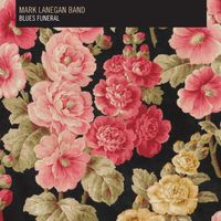MARK LANEGAN (MARK LANEGAN BAND) / マーク・ラネガン / ブルース・フューネラル [BLUES FUNERAL]