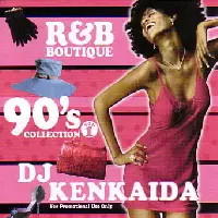 R&B BOUTIQUE 90'S COLLECTION VOL.1/DJ KENKAIDA/DJケンカイダ