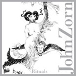 JOHN ZORN / ジョン・ゾーン / RITUALS