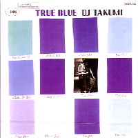 DJ TAKUMI / TRUE BLUE