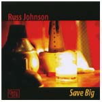 RUSS JOHNSON / ラス・ジョンソン / SAVE BIG