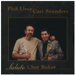 PHIL URSO/CARL SAUNDERS / SALUTE CHET BAKER