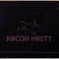 KACCHI NASTY / URBAN,GHETTO,DARK & MELLOW