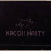 KACCHI NASTY / URBAN,GHETTO,DARK & MELLOW