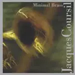 JACQUES COURSIL / ジャック・コーシル / MINIMAL BRASS